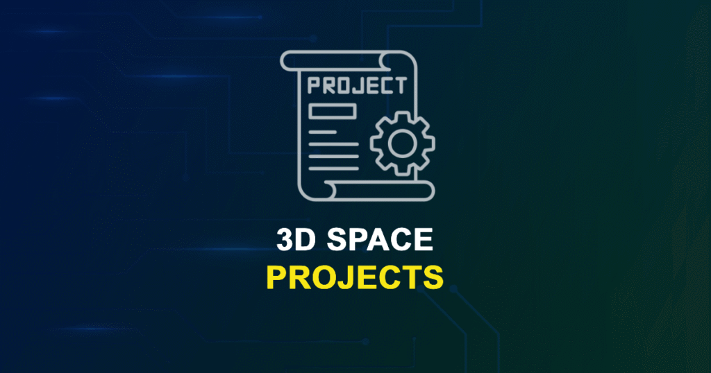 3D Space Projects for ME, MS, MTech, PhD Students