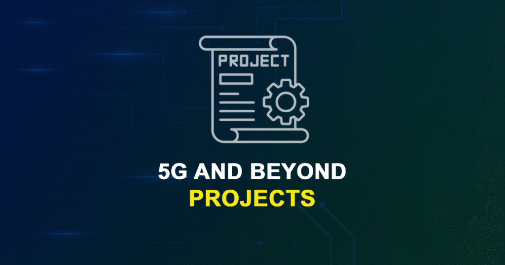 5G And Beyond Projects for ME, MS, MTech, PhD Students
