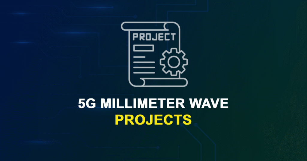 5G Millimeter Wave Projects for ME, MS, MTech, PhD Students
