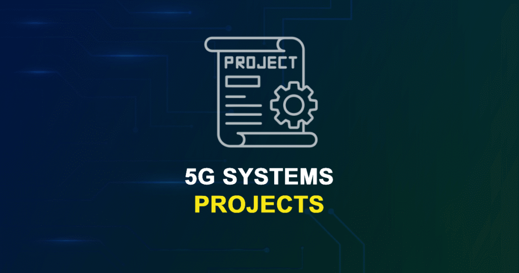 5G Systems Projects for ME, MS, MTech, PhD Students with Source Code