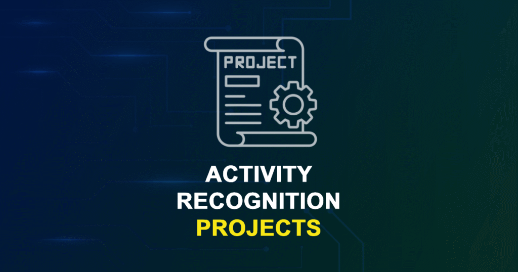 Activity Recognition Projects for Final Year Students with Source Code