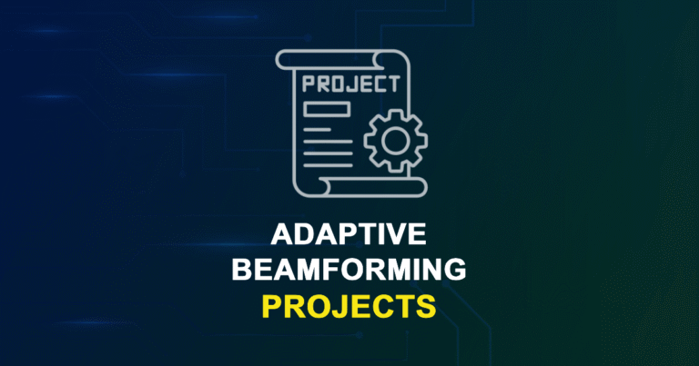 Adaptive Beamforming Projects for MTech, MS & PhD Students