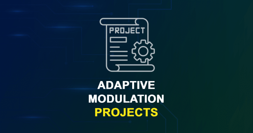Adaptive Modulation Projects for ME, MS, MTech, PhD Students