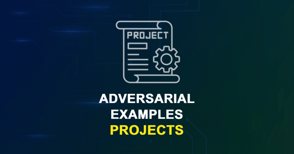 Adversarial Examples Projects for MTech, MS & PhD Students