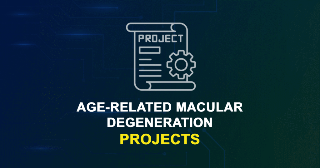 Age-Related Macular Degeneration Projects | Research Topics