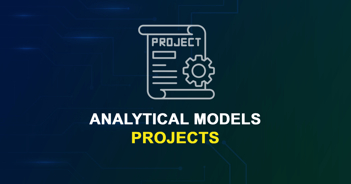 Analytical Models Projects for MTech, MS & PhD Students - UniPhD