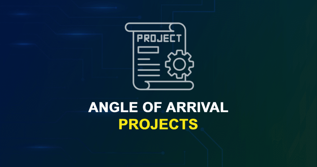 Angle of Arrival Projects for MTech & PhD Students