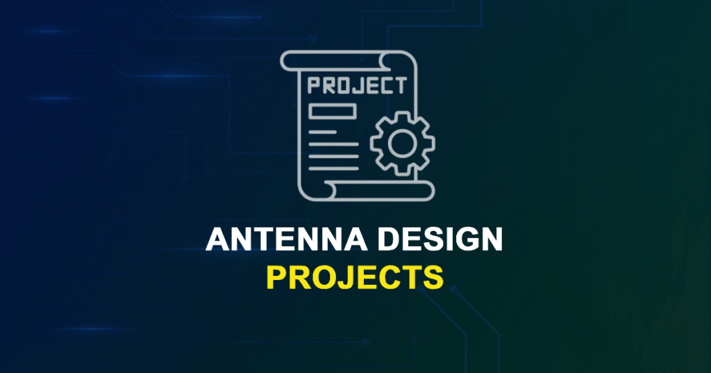 Antenna Design Projects and Research Topics with source code