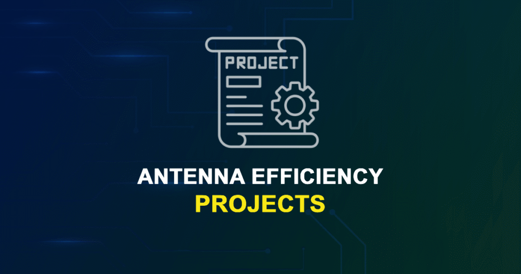 Antenna Efficiency Projects for MTech & Research Scholars