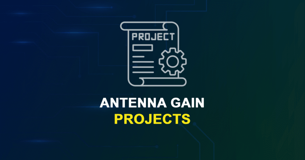 Antenna Gain Projects for Engineering Students