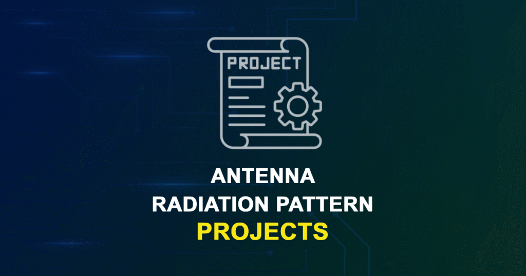 Antenna Radiation Pattern Projects for ME, MS, MTech, PhD Students