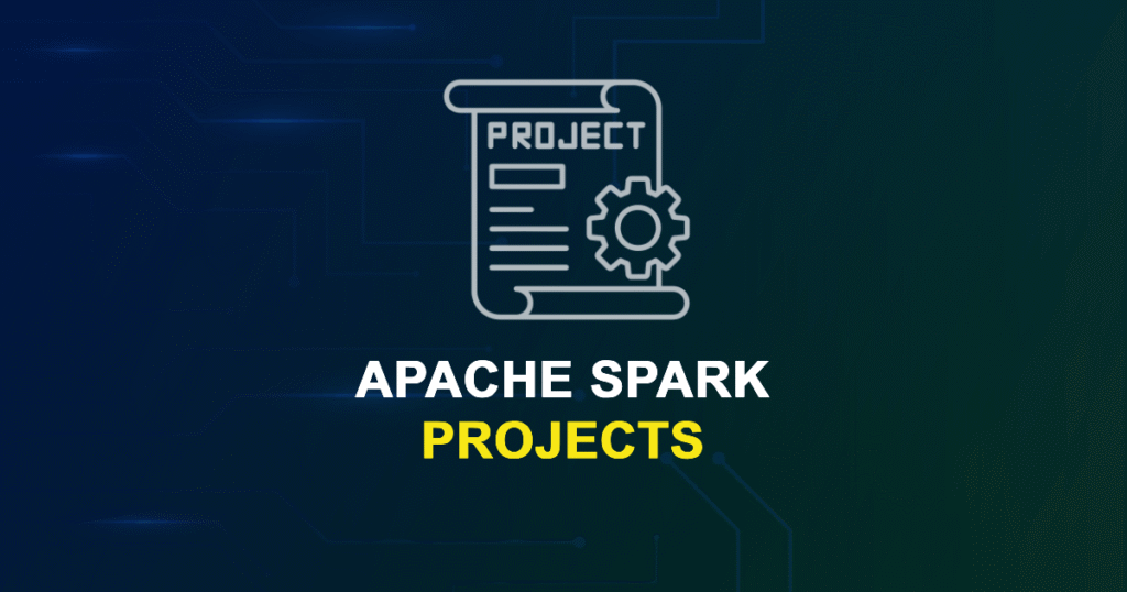 Top Apache Spark Projects for Final Year Students