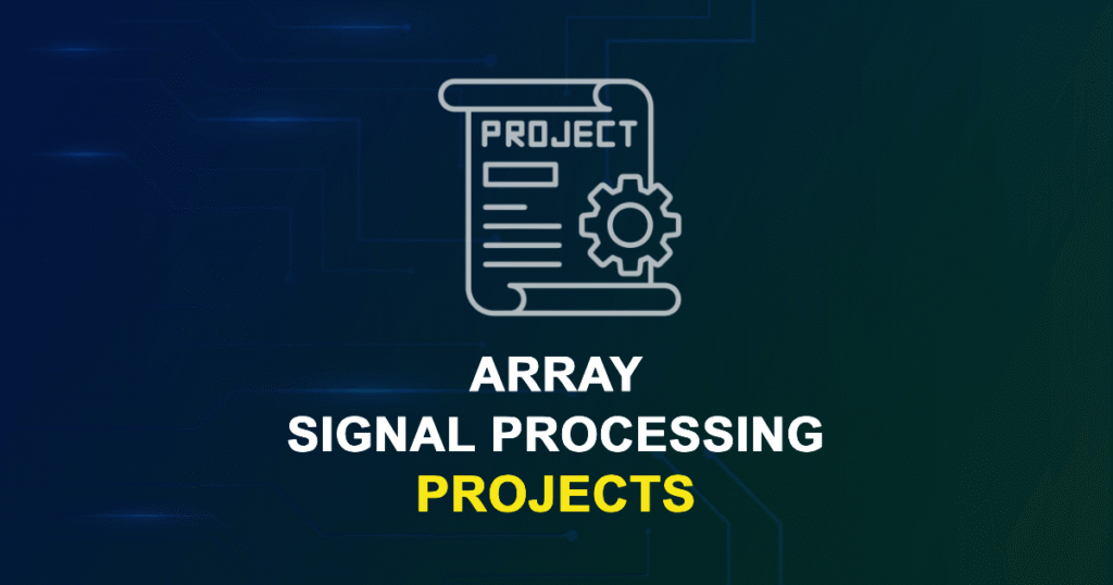 Array Signal Processing Projects for MTech, MS & PhD Students