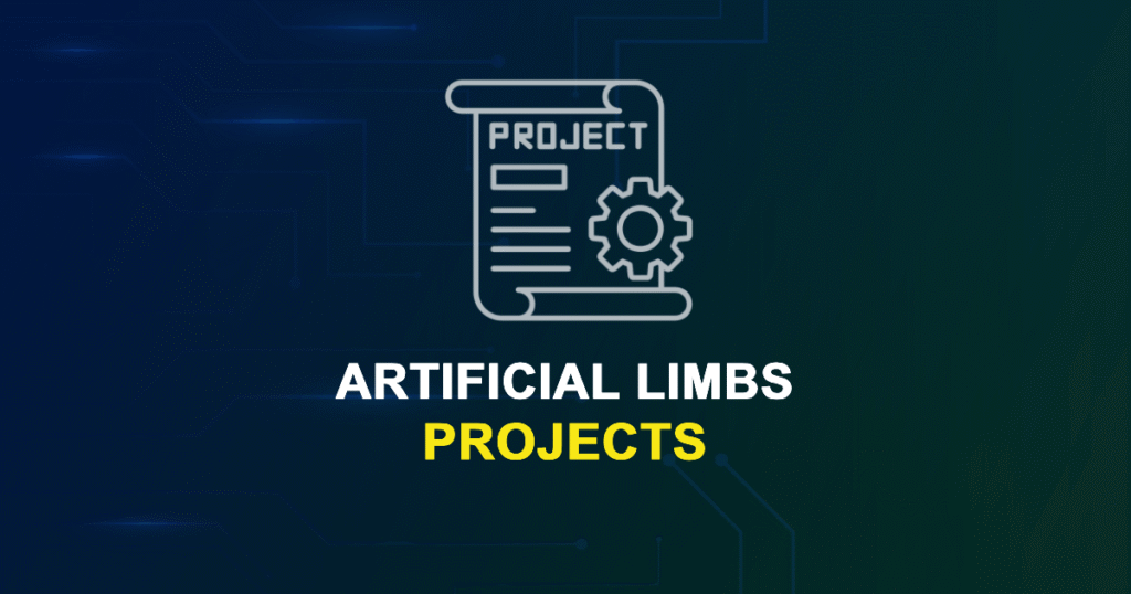 Artificial Limbs Projects & Research Ideas with source code