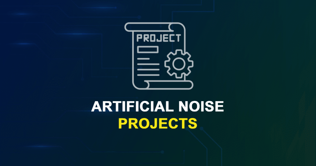 Artificial Noise Projects for ME, MS, MTech, PhD Students