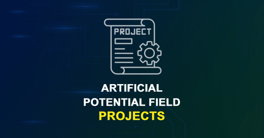 Artificial Potential Field Projects for Final Year Students