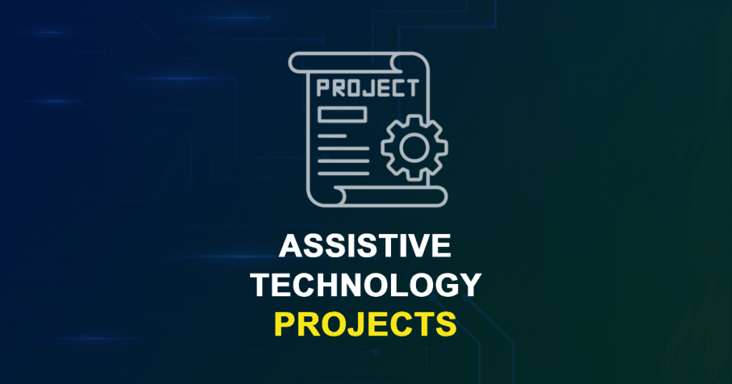 Assistive Technology Projects and Research Topics