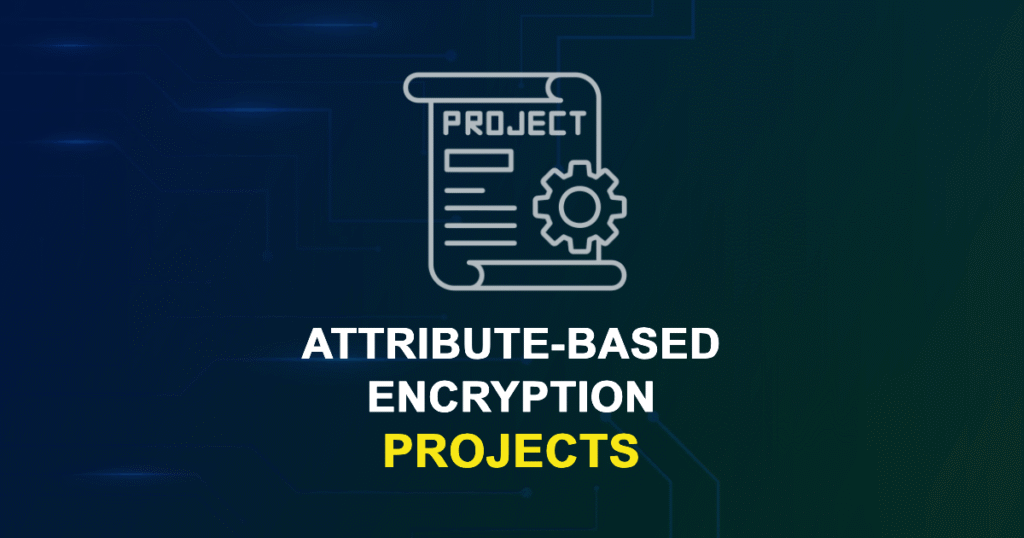Attribute-Based Encryption Projects for Engineering Students