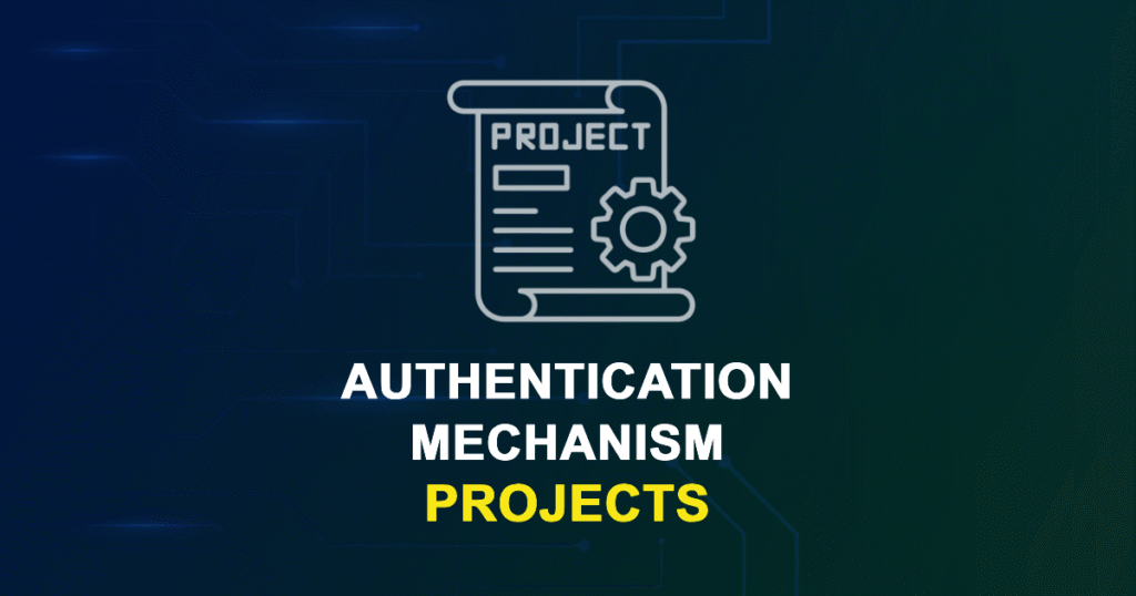 Authentication Mechanism Projects for Final Year Students