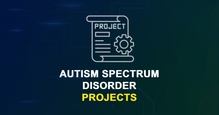 Autism Spectrum Disorder Projects for MTech, MS & PhD Students