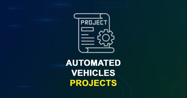 Automated Vehicles Projects for ME MTech and Research Students