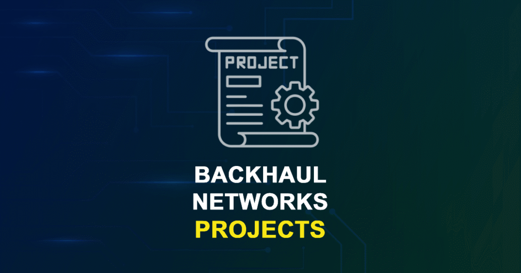 Backhaul Networks Projects for Final Year Students