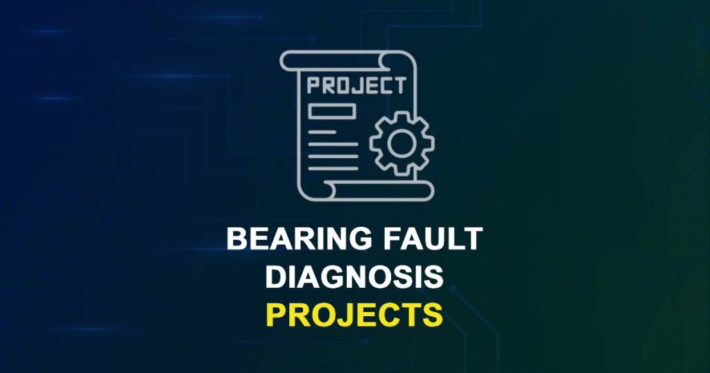 Bearing Fault Diagnosis Projects for MTech, MS & PhD Students