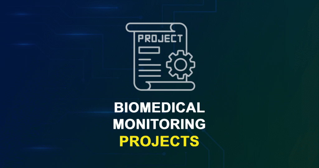 Biomedical Monitoring Projects for Final Year Students with Source Code