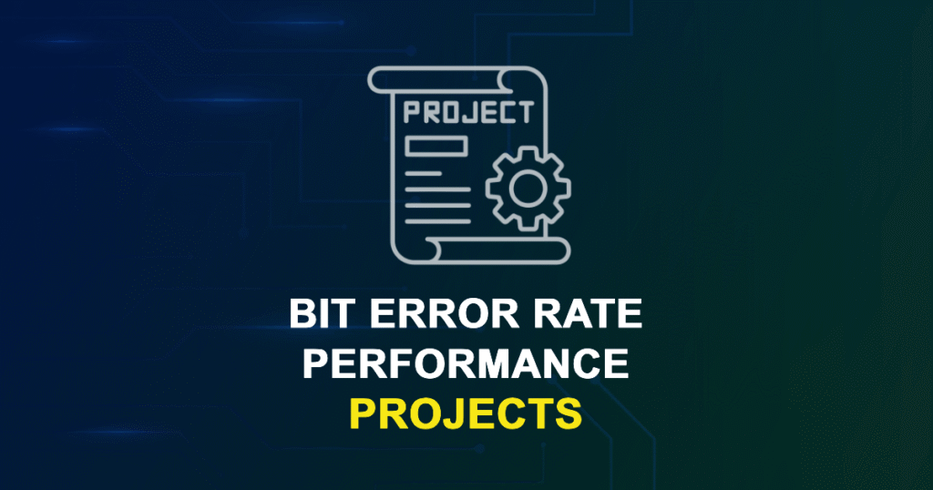 Bit Error Rate Performance Projects for MTech & PhD Students