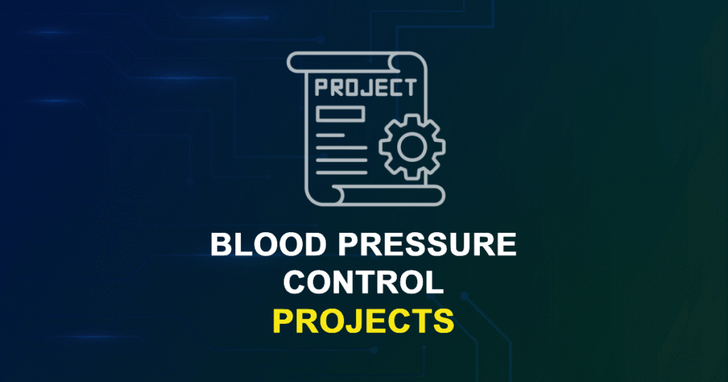 Blood Pressure Control Projects & Research Topics with source code