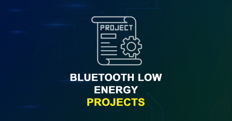 Bluetooth Low Energy Projects for MTech, MS & PhD Students