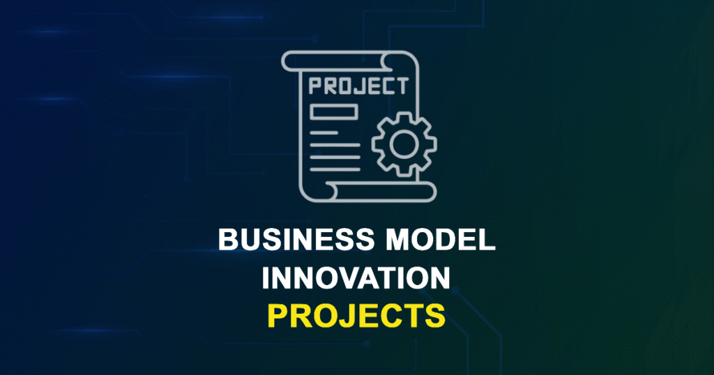 Business Model Innovation Projects for Final Year Students with source code