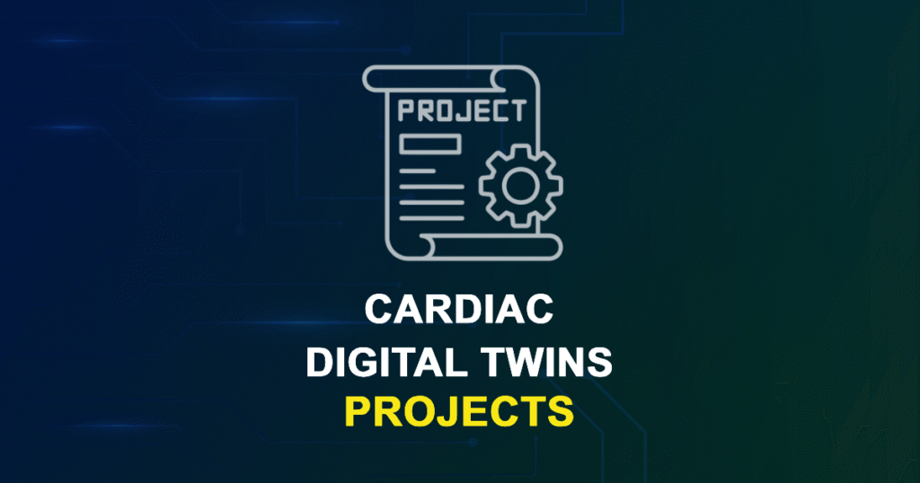 Cardiac Digital Twins Projects for MTech, MS & PhD Students
