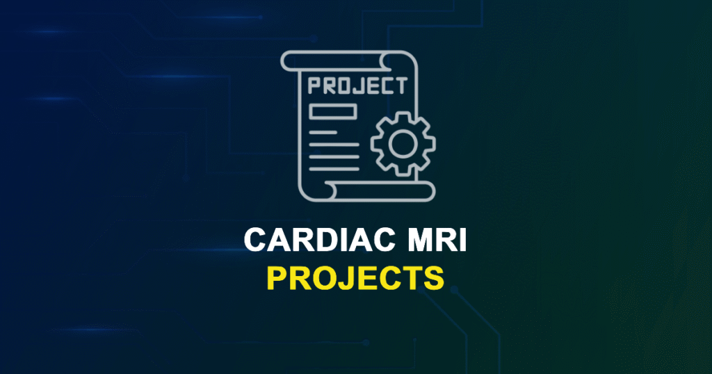 Cardiac MRI Projects for MTech, MS & PhD Students