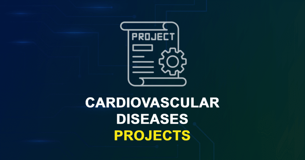 Cardiovascular Diseases Projects for MTech, MS & PhD Students