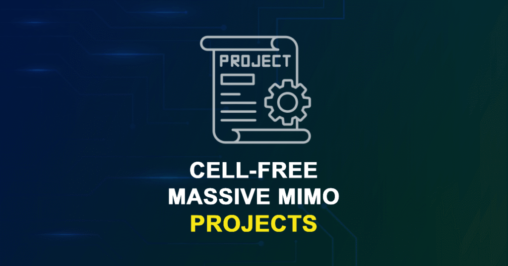 Cell-Free Massive MIMO Projects and Research Topics with source code