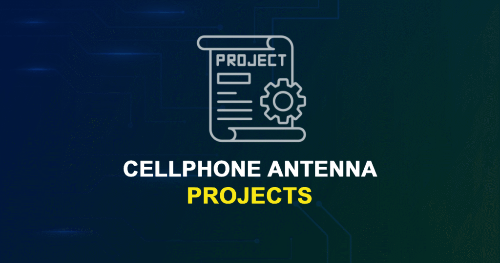 Cellphone Antenna Projects for ME, MS, MTech, PhD Students