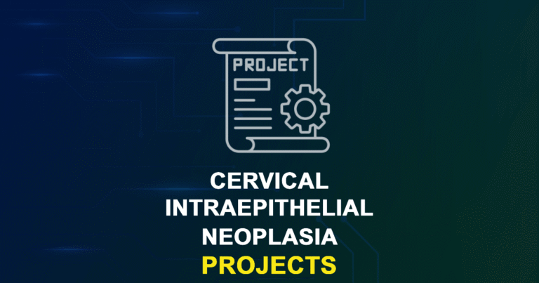 Cervical Intraepithelial Neoplasia Projects & Research Ideas