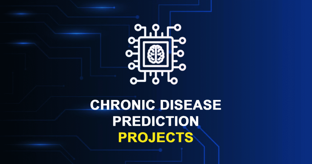 Chronic Disease Prediction Projects for ME, MTech, and PhD Students