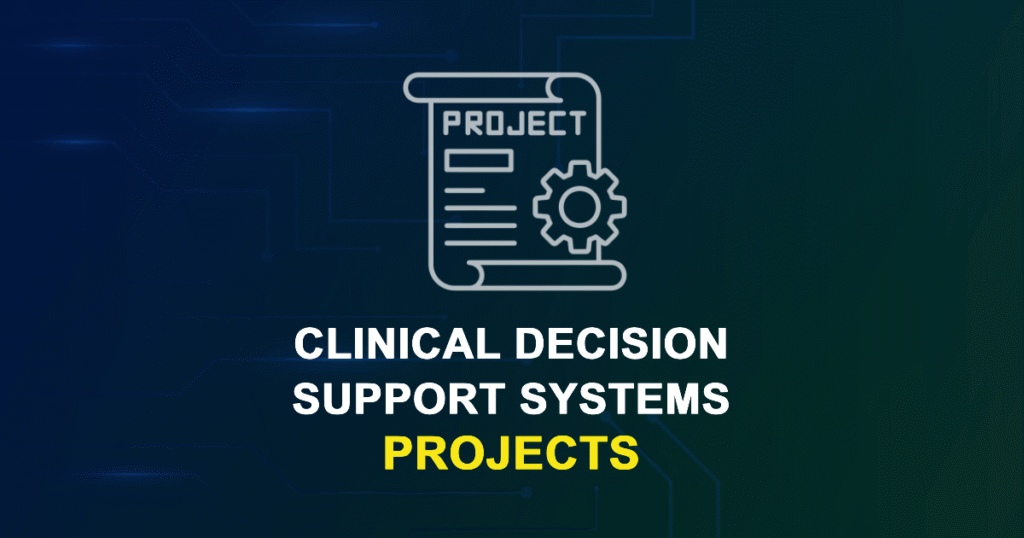 Clinical Decision Support Systems Projects for Final Year Students