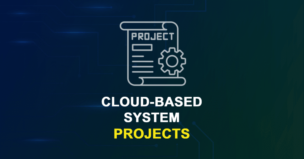 Cloud-based System Projects for Final Year Students