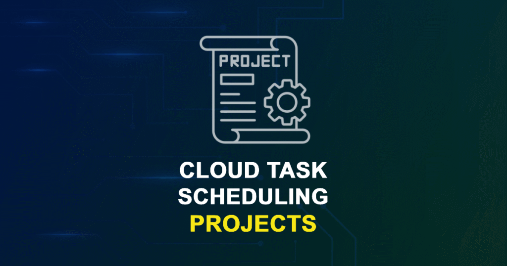 Cloud Task Scheduling Projects for Engineering Students