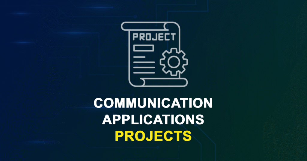 Communication Applications Projects for Engineering Students