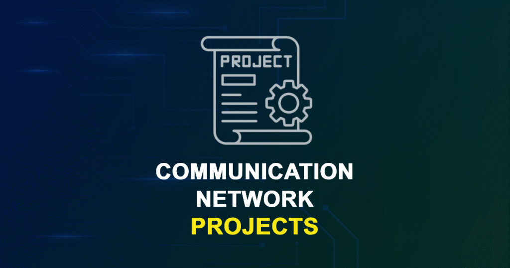 Communication Network Projects for MTech, MS & PhD Students