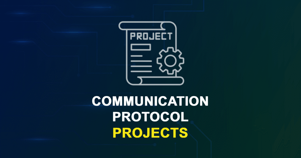 Communication Protocol Projects for MTech, MS & PhD Students