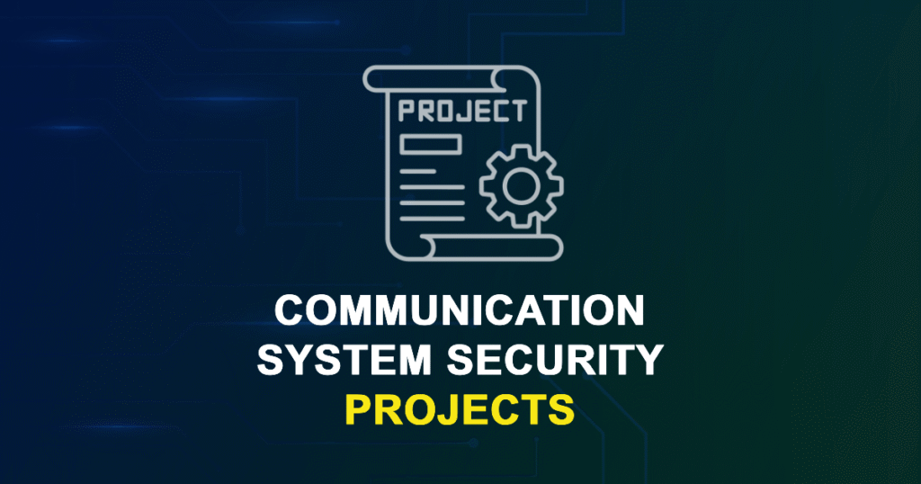 Communication System Security Projects for Engineering Students