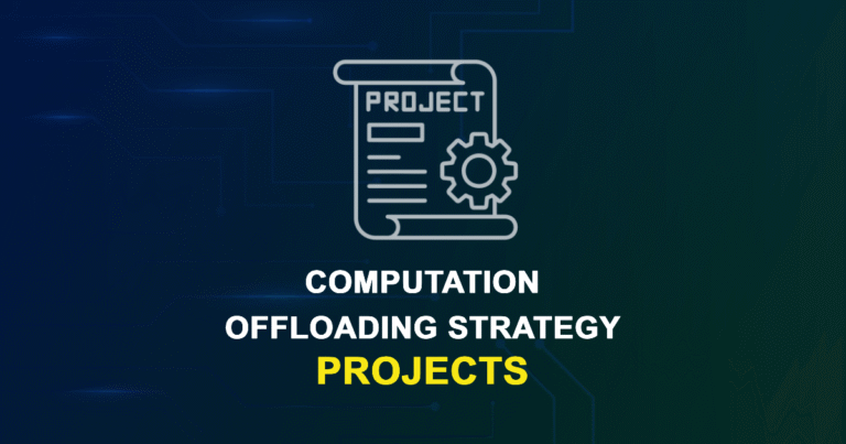 Computation Offloading Strategy Projects for Final Year Students