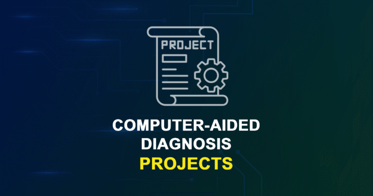 Computer-aided Diagnosis Projects & Research Ideas