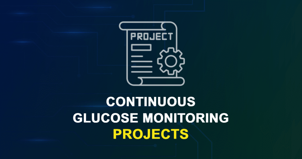 Continuous Glucose Monitoring Projects for Final Year Students with source code