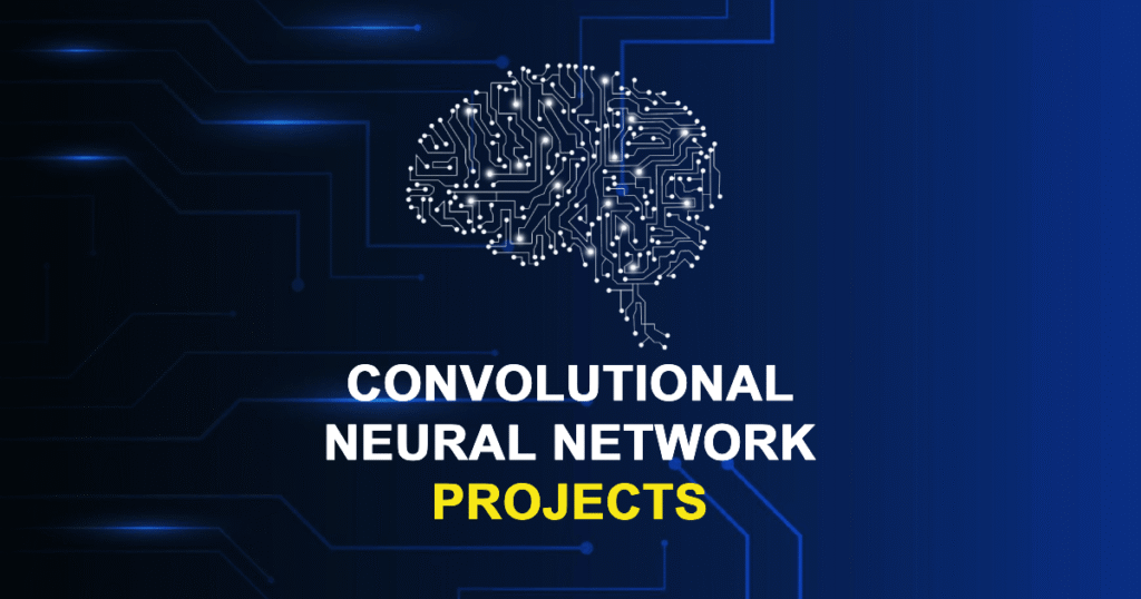 Convolutional Neural Network Projects for Final Year Students